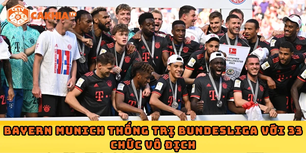 Bayern Munich thống trị Bundesliga với 33 chức vô địch