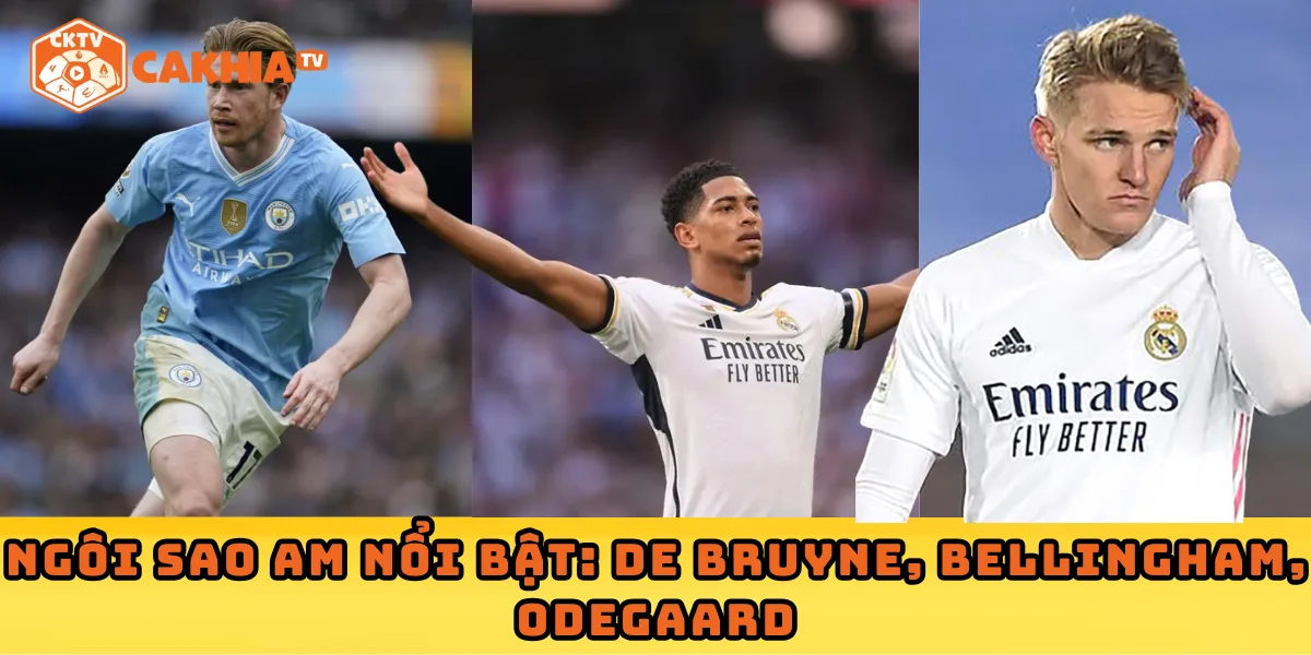 Ngôi sao AM nổi bật: De Bruyne, Bellingham, Odegaard
